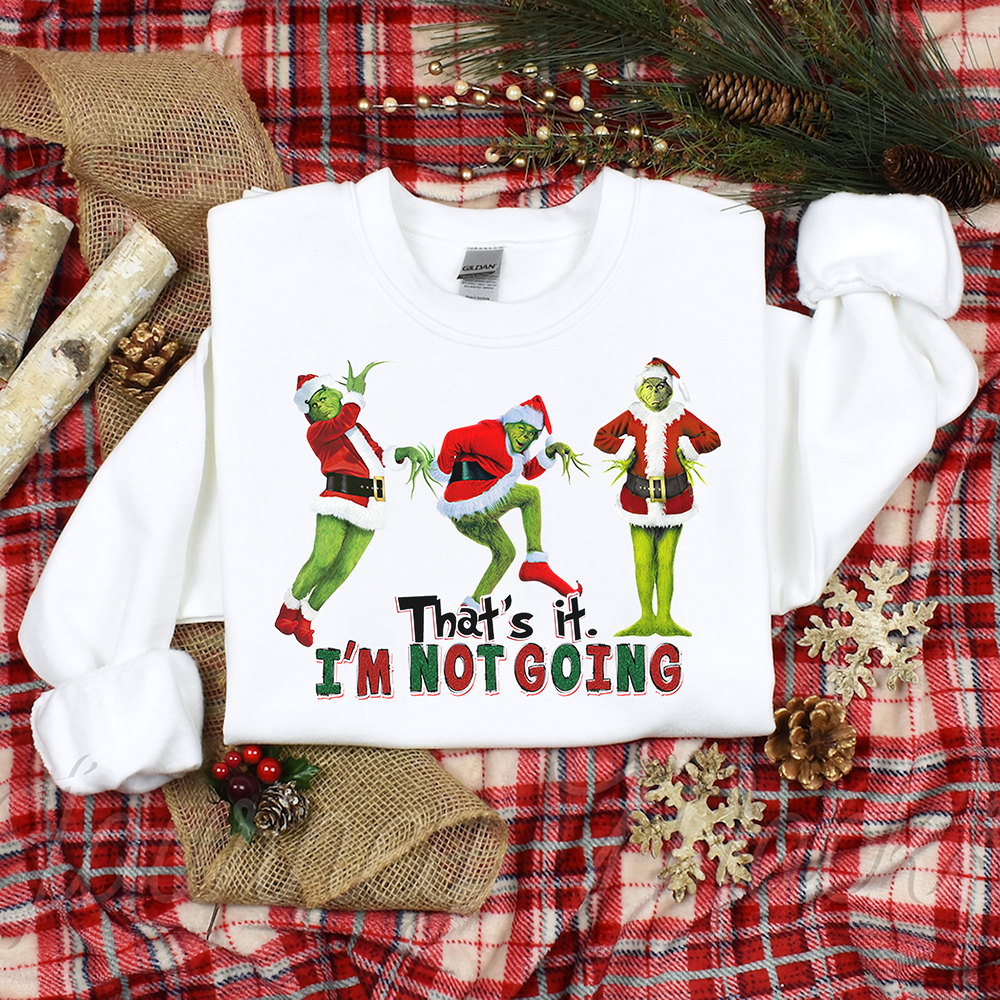 Grumpy Holiday Sweatshirt - 'That's It, I'm Not Going' Design